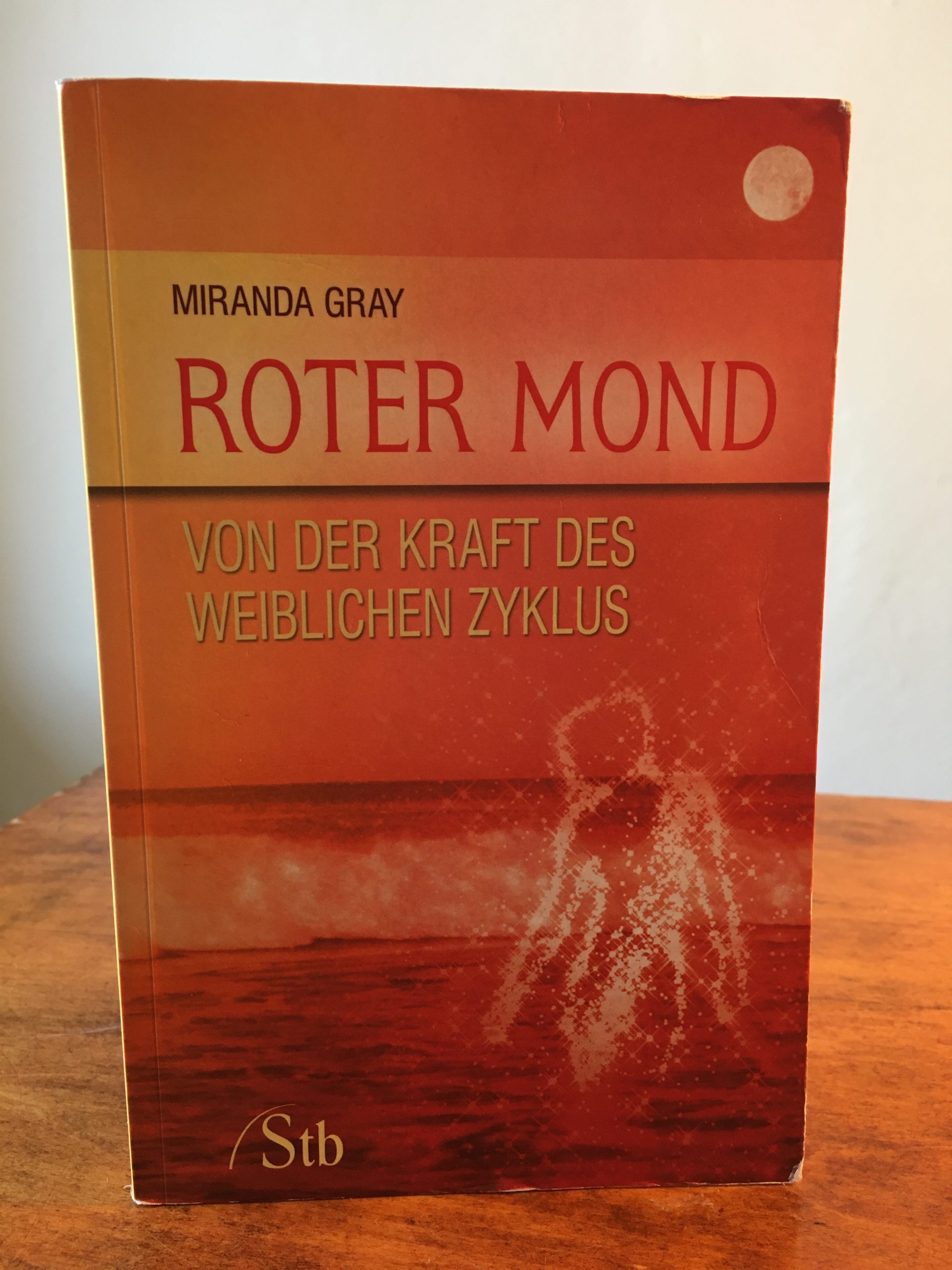Roter Mond- Von der Kraft des weiblichen Zyklus (Miranda Grey)