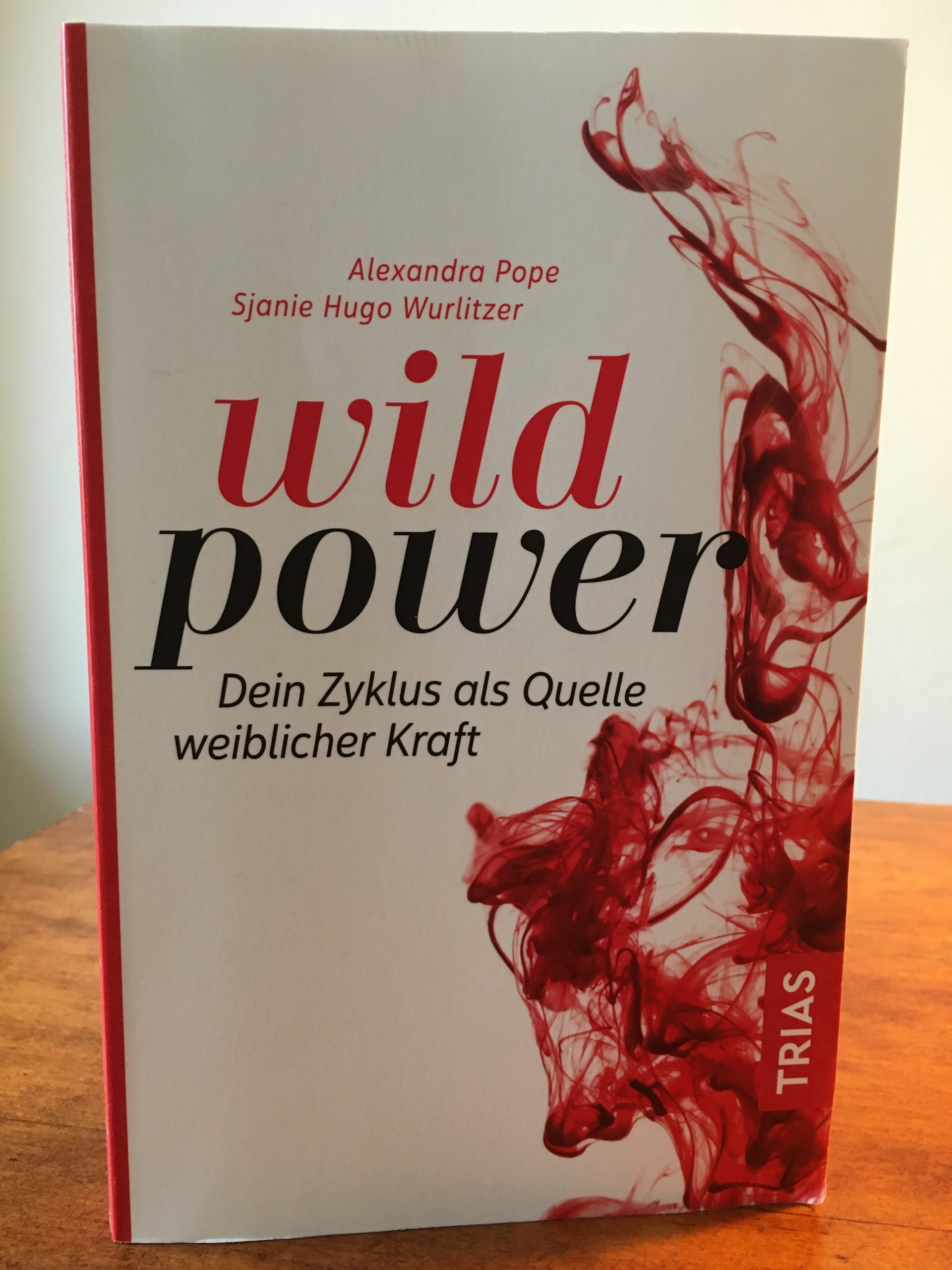 Wild Power - Dein Zyklus als Quelle weiblicher Kraft (A. Pope & S. Wurlitzer)
